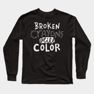 Broken Crayons Still Color Long Sleeve T-Shirt